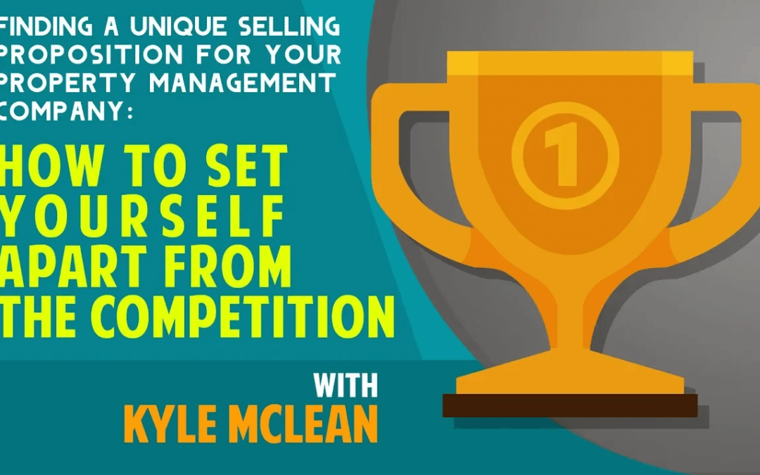 Finding a Unique Selling Proposition for Your Property Management Company: How to Set Yourself Apart from the Competition