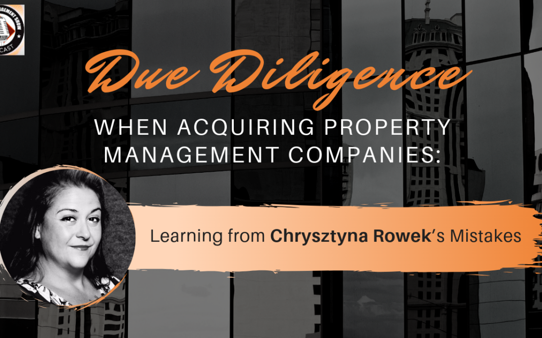 Due Diligence When Acquiring Property Management Companies: Learning from Chrysztyna Rowek’s Mistakes