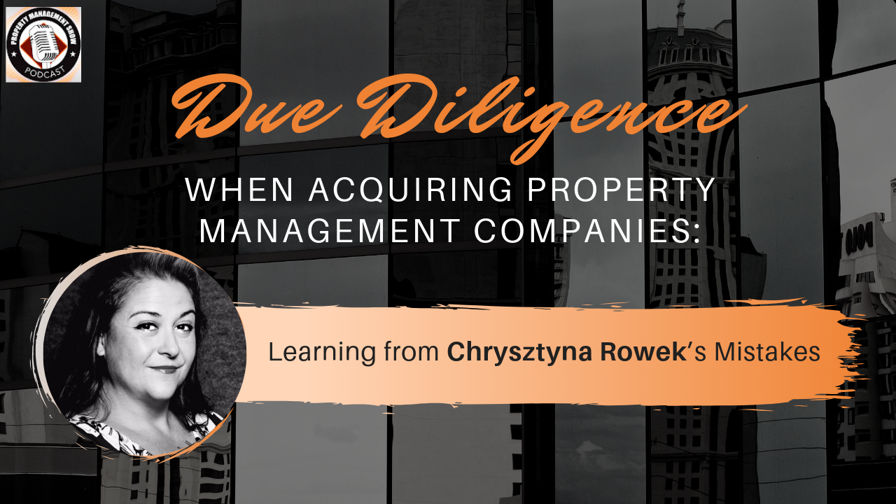 Due Diligence When Acquiring Property Management Companies: Learning from Chrysztyna Rowek’s Mistakes