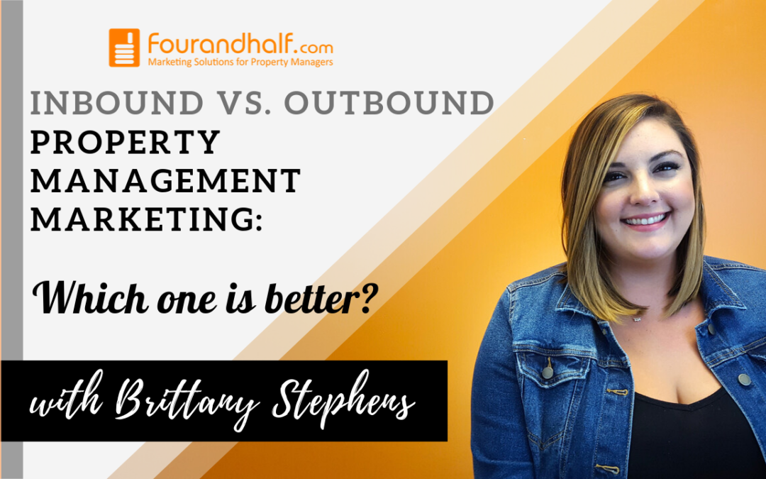 Inbound vs. Outbound Property Management Marketing: Which is Better?